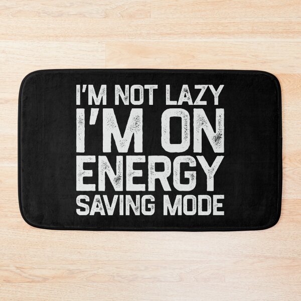 Item preview, I'm Not Lazy I'm on Energy Saving Mode designed and sold by TinysKaden.