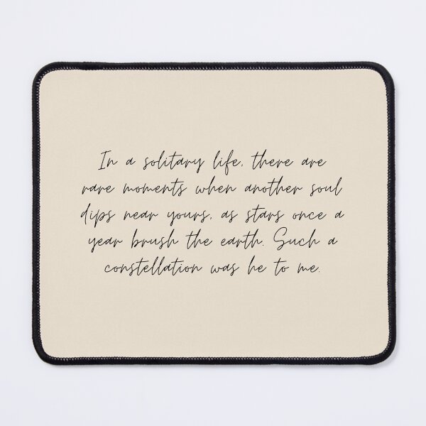 Item preview, "In a solitary life, there are rare moments when another soul dips near yours, as stars once a year brush the earth. Such a constellation was he to me" - Circe Quote designed and sold by bubblytank.