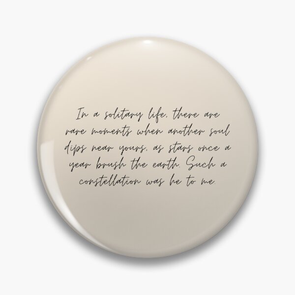 Item preview, "In a solitary life, there are rare moments when another soul dips near yours, as stars once a year brush the earth. Such a constellation was he to me" - Circe Quote designed and sold by bubblytank.