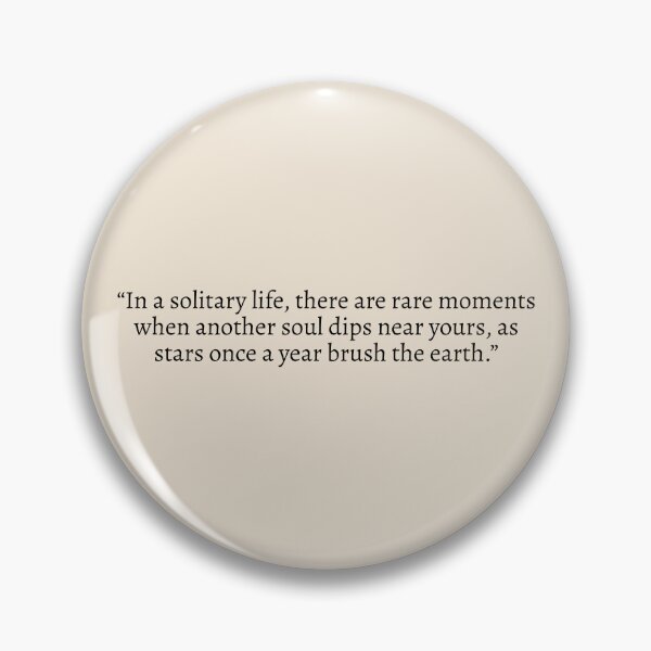 Item preview, "In a solitary life, there are rare moments when another soul dips near yours, as stars once a year brush the earth" - Circe Quote designed and sold by bubblytank.
