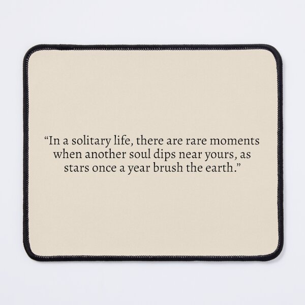 Item preview, "In a solitary life, there are rare moments when another soul dips near yours, as stars once a year brush the earth" - Circe Quote designed and sold by bubblytank.