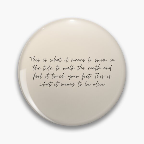 Item preview, "This is what it means to swim in the tide, to walk the earth and feel it touch your feet. This is what it means to be alive" - Circe Quote designed and sold by bubblytank.