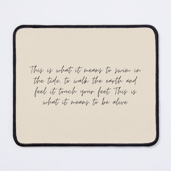 Item preview, "This is what it means to swim in the tide, to walk the earth and feel it touch your feet. This is what it means to be alive" - Circe Quote designed and sold by bubblytank.