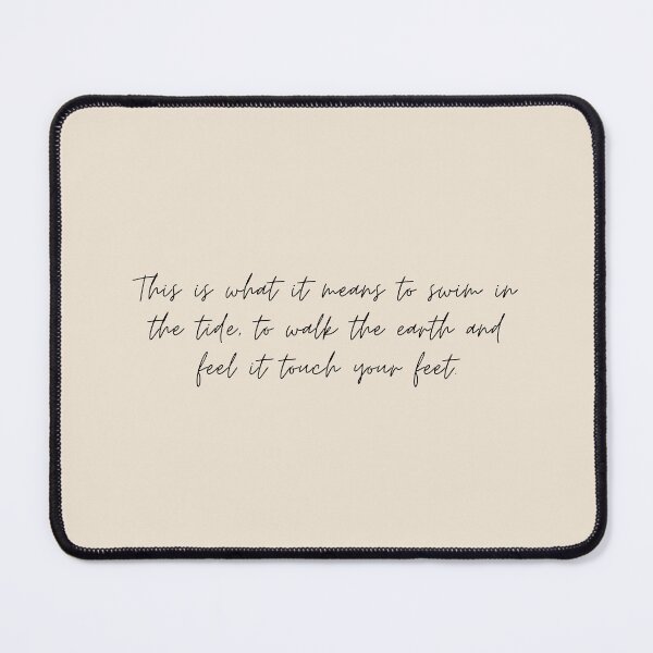 Item preview, "This is what it means to swim in the tide, to walk the earth and feel it touch your feet" - Circe Quote designed and sold by bubblytank.