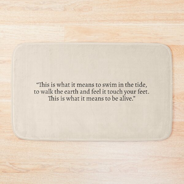 Item preview, "This is what it means to swim in the tide, to walk the earth and feel it touch your feet. This is what it means to be alive" - Circe Quote designed and sold by bubblytank.