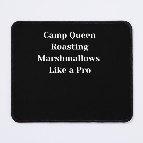 Item preview, Camp Queen: Roasting Marshmallows Like a Pro designed and sold by joetrade.
