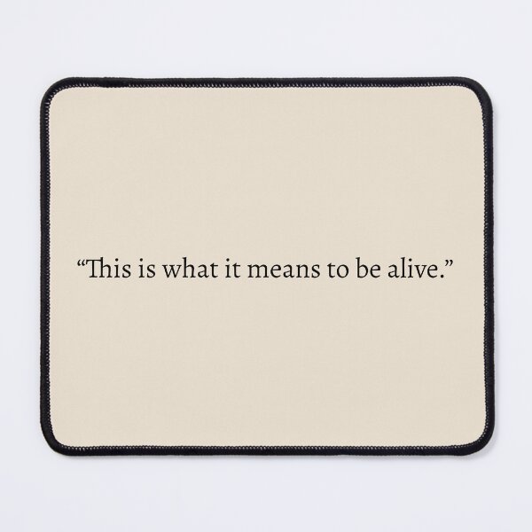 Item preview, "This is what it means to be alive" - Circe Quote designed and sold by bubblytank.