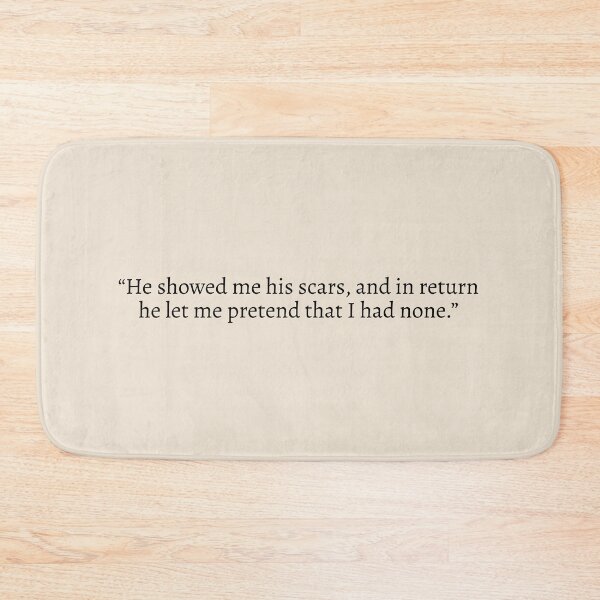 Item preview, "He showed me his scars, and in return he let me pretend that I had none" - Circe Quote designed and sold by bubblytank.