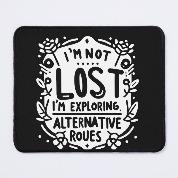 Item preview, Funny I'm Not Lost,  I'm Exploring Alternative Routes designed and sold by AlienOccupation.