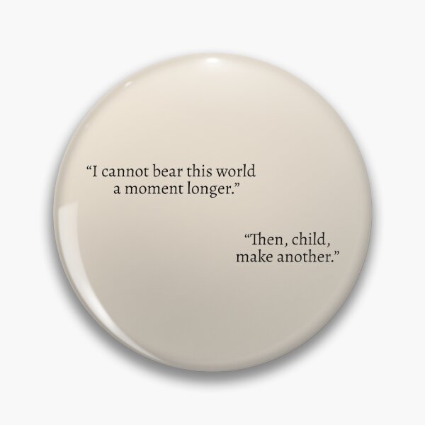 Item preview, "I cannot bear this world a moment longer." "Then, child, make another." - Circe Quote designed and sold by bubblytank.