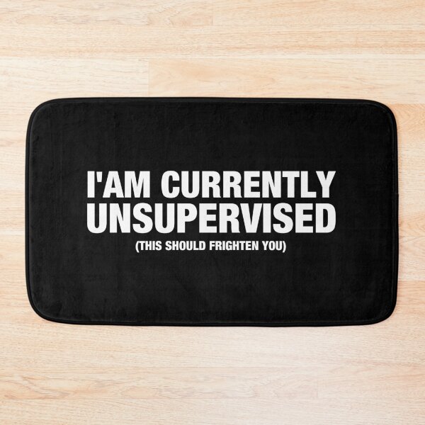 Item preview, I'am Currently Unsupervised this should frighten you designed and sold by viunziameriza.