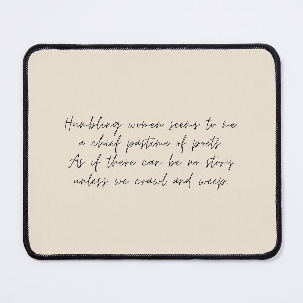 Item preview, “Humbling women seems to me a chief pastime of poets. As if there can be no story unless we crawl and weep” - Circe Quote designed and sold by bubblytank.
