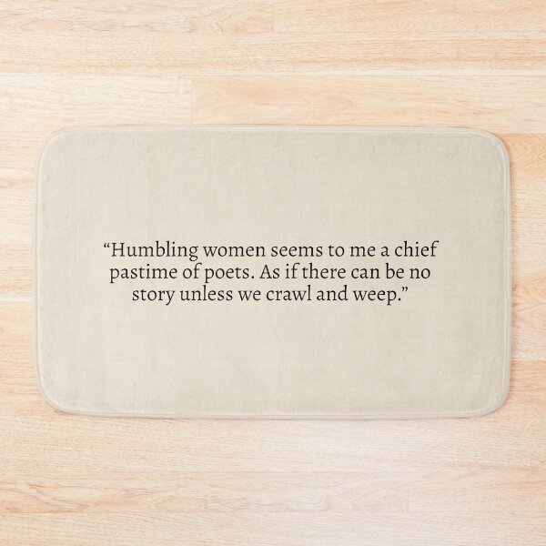 Item preview, “Humbling women seems to me a chief pastime of poets. As if there can be no story unless we crawl and weep” - Circe Quote designed and sold by bubblytank.