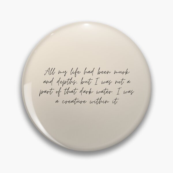 Item preview, "All my life had been murk and depths, but I was not a part of that dark water. I was a creature within it.” - Circe Quote designed and sold by bubblytank.