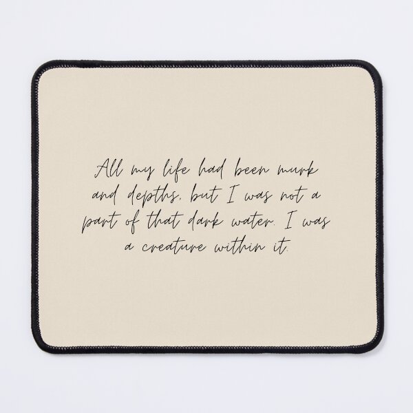 Item preview, "All my life had been murk and depths, but I was not a part of that dark water. I was a creature within it.” - Circe Quote designed and sold by bubblytank.