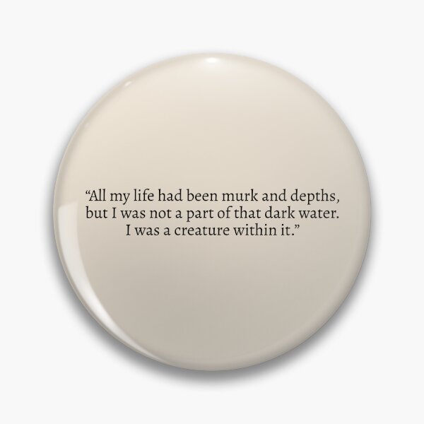 Item preview, "All my life had been murk and depths, but I was not a part of that dark water. I was a creature within it.” - Circe Quote designed and sold by bubblytank.