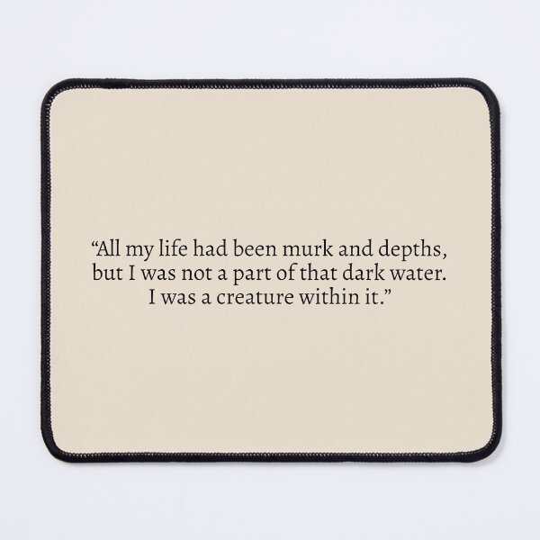 Item preview, "All my life had been murk and depths, but I was not a part of that dark water. I was a creature within it.” - Circe Quote designed and sold by bubblytank.