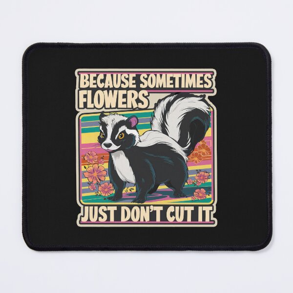 Item preview, ''Because Sometimes Flowers Just Don't Cut It!'' Funny Skunk Kawaii Humor T-Shirt designed and sold by Witty Shirts.