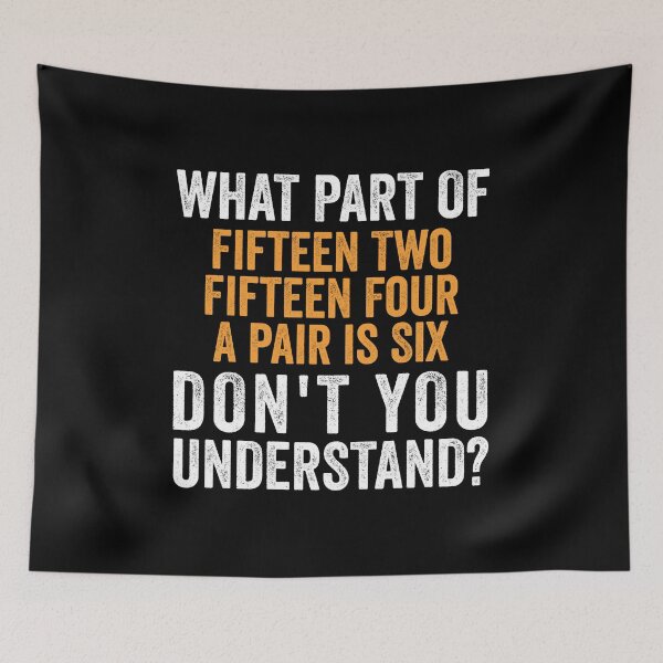 Item preview, Fifteen Two, Fifteen Four, A pair is Six - Funny Cribbage Game designed and sold by kevzadevinca.