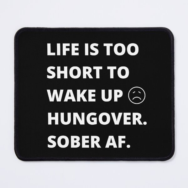 Item preview, Life Is Too Short To Wake Up Hungover - Sober AF designed and sold by New Mentality: Mindset Apparel.