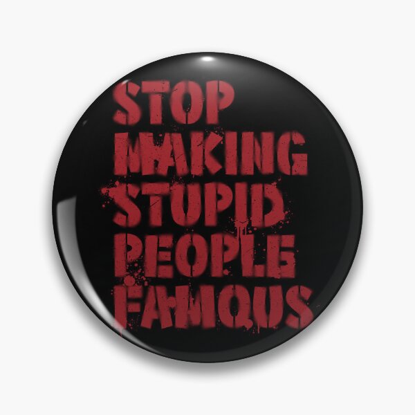 Item preview, Stop making stupid people famous designed and sold by Caldofran.