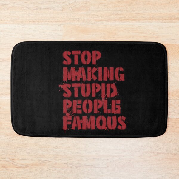 Item preview, Stop making stupid people famous designed and sold by Caldofran.