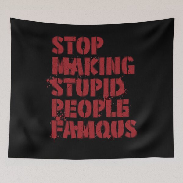 Item preview, Stop making stupid people famous designed and sold by Caldofran.