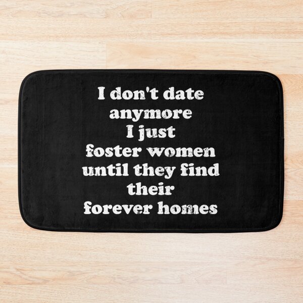 Item preview, I Don't Date Anymore I Just Foster Women Until They Find Their Forever Homes designed and sold by crenaviolena.