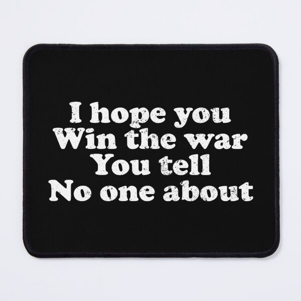 Item preview, I Hope You Win The War You Tell No One About designed and sold by crenaviolena.