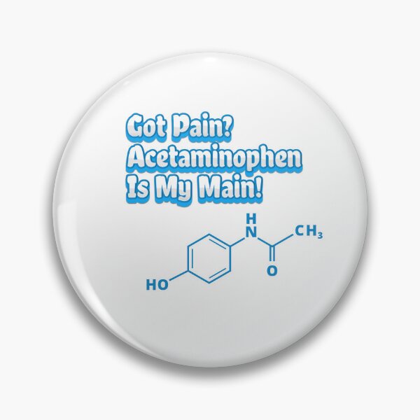 Item preview, Got Pain? Acetaminophen Is My Main! designed and sold by profiler221b.