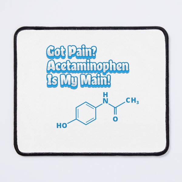 Item preview, Got Pain? Acetaminophen Is My Main! designed and sold by profiler221b.