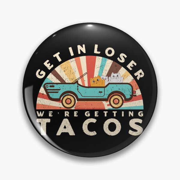 Item preview, Get In Loser We're Getting Tacos designed and sold by TinysKaden.