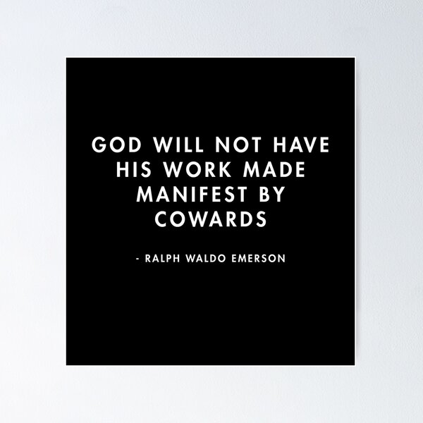 Item preview, Ralph Waldo Emerson - God Will Not Have His Work Made Manifest by Cowards  designed and sold by AlanPun.