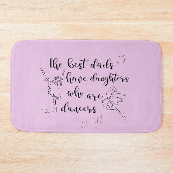 Item preview, The best dads have daughters who are dancers designed and sold by AnulaArt.
