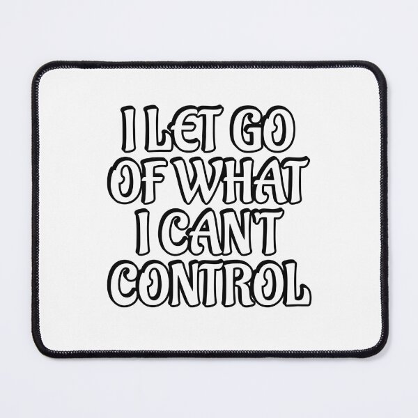 Item preview, I let go of what I cannot control designed and sold by Inspirationmotivation.