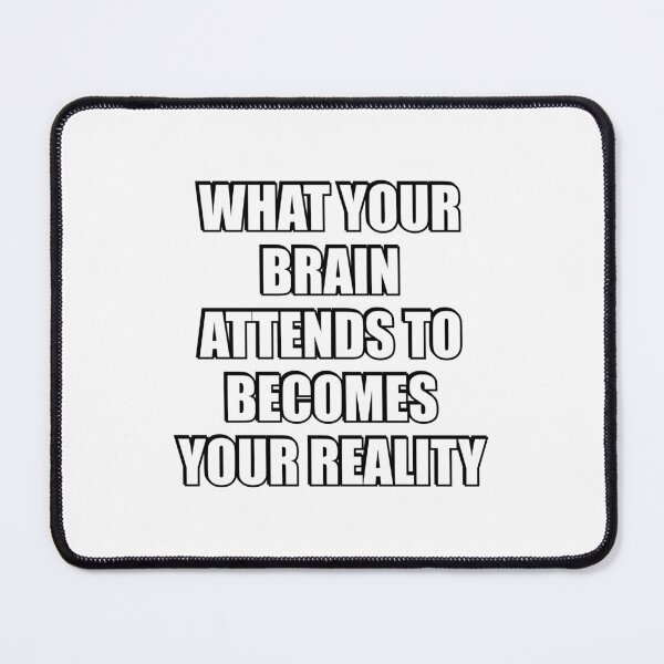 Item preview, What your brain attends to becomes your reality designed and sold by Inspirationmotivation.