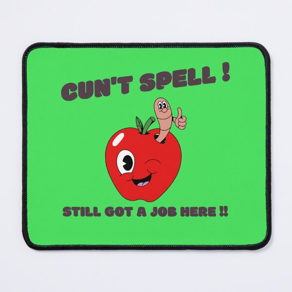 Item preview, Cun't Spell ! Still Got A Job Here !! designed and sold by GrufTee.