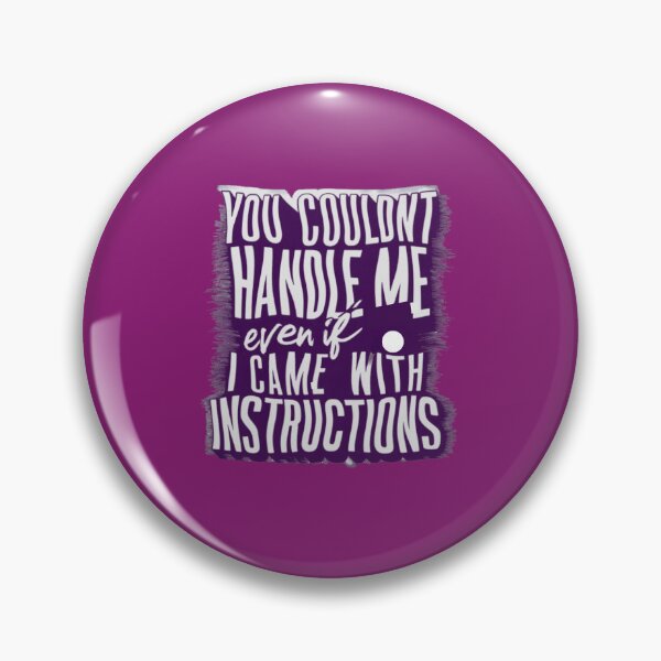 Item preview, You Couldn't Handle Me Even If I Came With Instructions designed and sold by artofProduct.