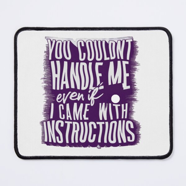 Item preview, You Couldn't Handle Me Even If I Came With Instructions designed and sold by artofProduct.
