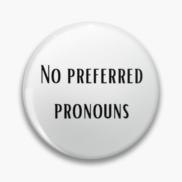 Item preview, Pronouns: No preferred pronouns designed and sold by EmberlyDawn.