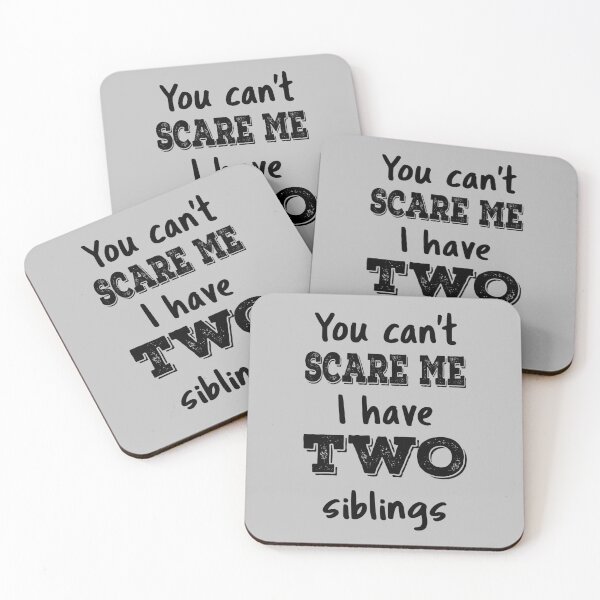 Item preview, You Can't Scare Me I Have Two Siblings IV designed and sold by Lemon Pepper.