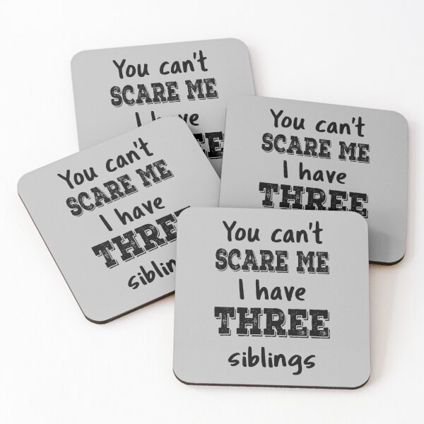 Item preview, You Can't Scare Me I Have Three Siblings IV designed and sold by Lemon Pepper.