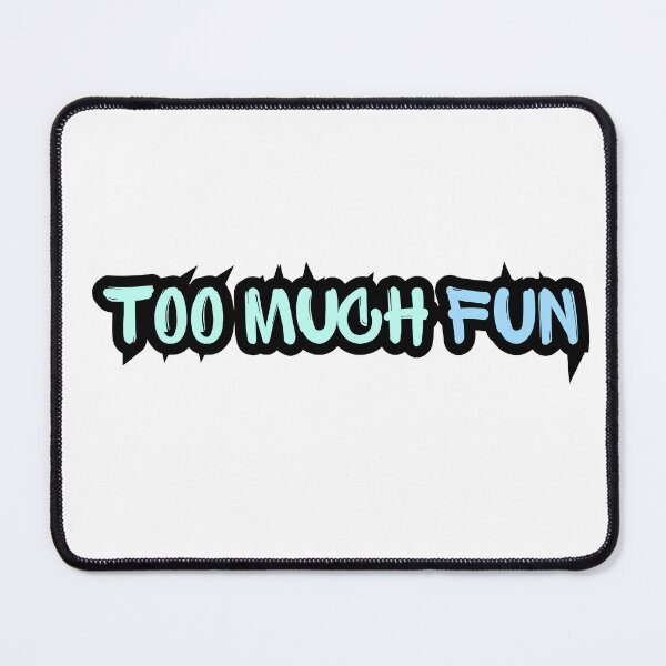 Item preview, Too much fun designed and sold by variant designer.