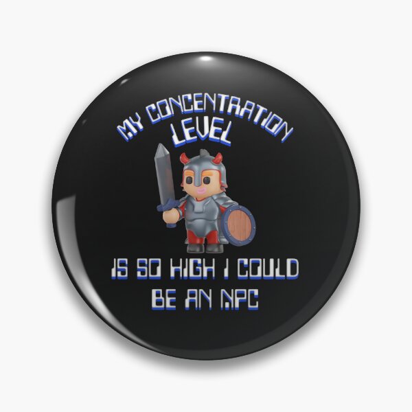 Item preview, Great design of an NPC with the phrase: "My concentration level is so high that I could be an NPC" designed and sold by StyleFused.