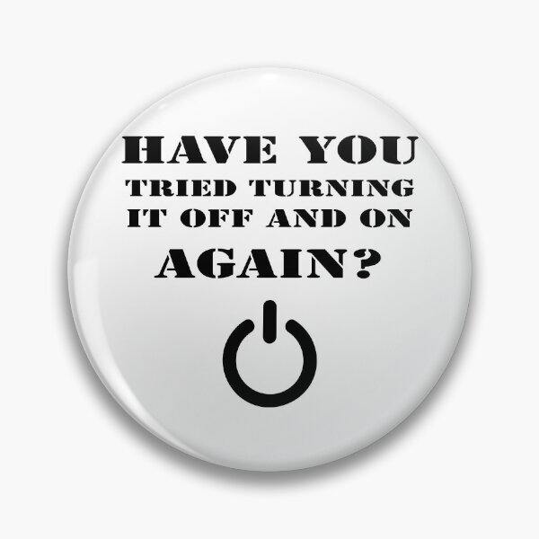 Item preview, HAVE YOU TRIED TURNING IT OFF AND ON AGAIN designed and sold by 101univers.
