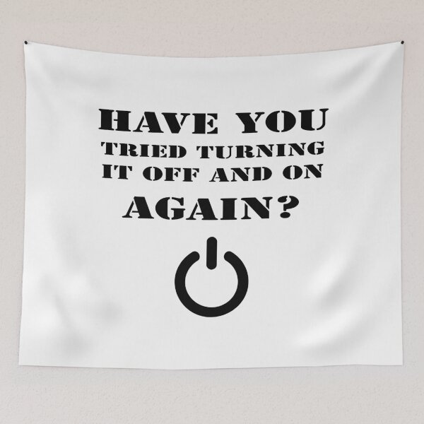 Item preview, HAVE YOU TRIED TURNING IT OFF AND ON AGAIN designed and sold by 101univers.