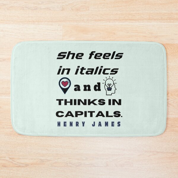 Item preview, Copy of Henry James  quote: She feels in italics and thinks in CAPITALS. designed and sold by artbleed.