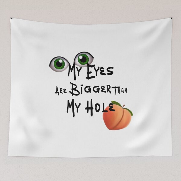 Item preview, My Eyes are Bigger than My Hole - Black font designed and sold by DF3.
