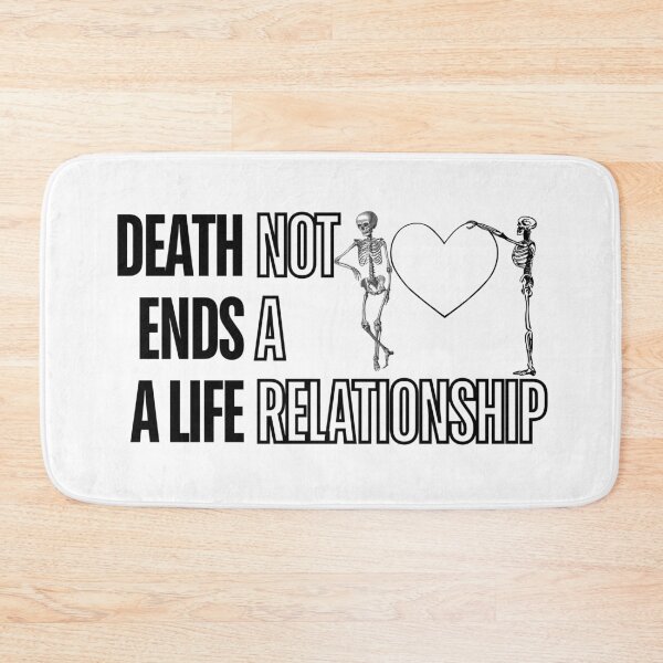 Item preview, Death ends a life not a relationship designed and sold by pixelated_echoes.