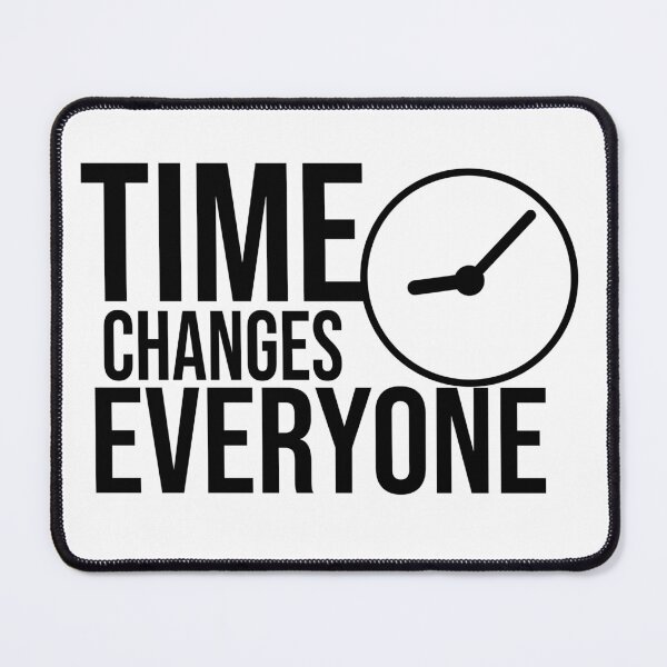 Item preview, Time changes everyone designed and sold by PablozShop.